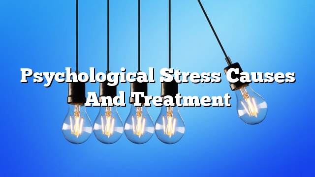 Psychological stress causes and treatment
