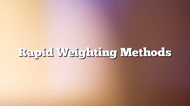 Rapid weighting methods