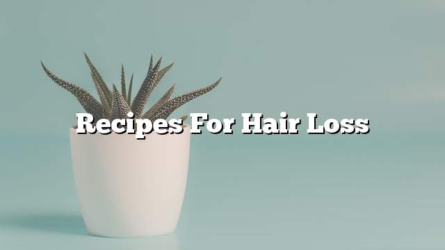 Recipes for hair loss