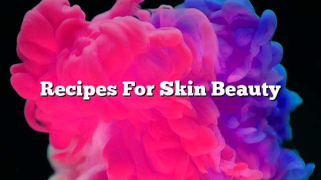 Recipes for skin beauty