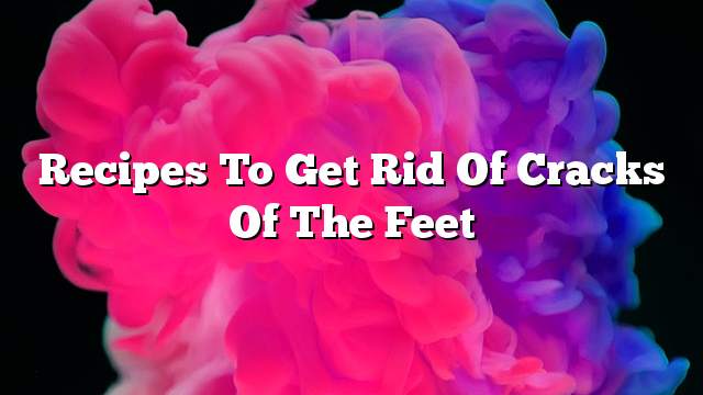 Recipes to get rid of cracks of the feet