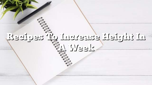 Recipes to increase height in a week