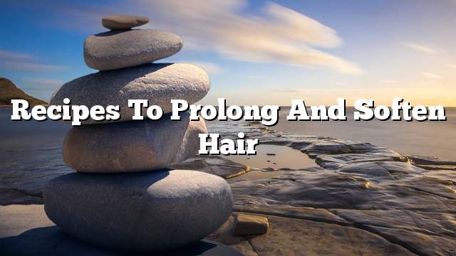 Recipes to prolong and soften hair