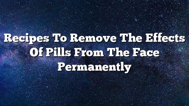 Recipes to remove the effects of pills from the face permanently