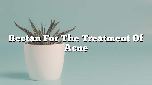 Rectan for the treatment of acne