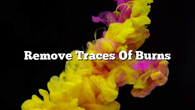 Remove traces of burns