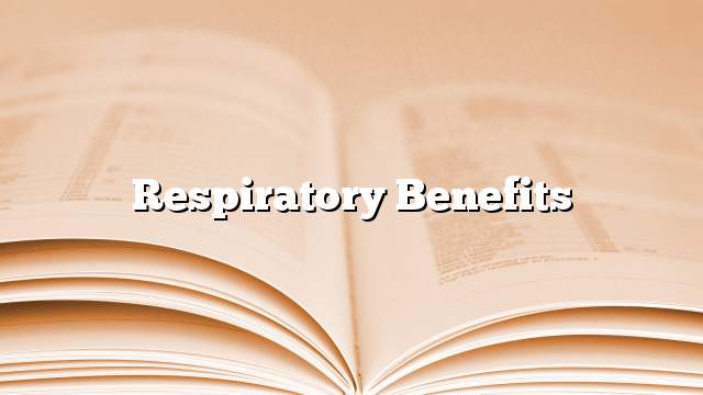 Respiratory benefits