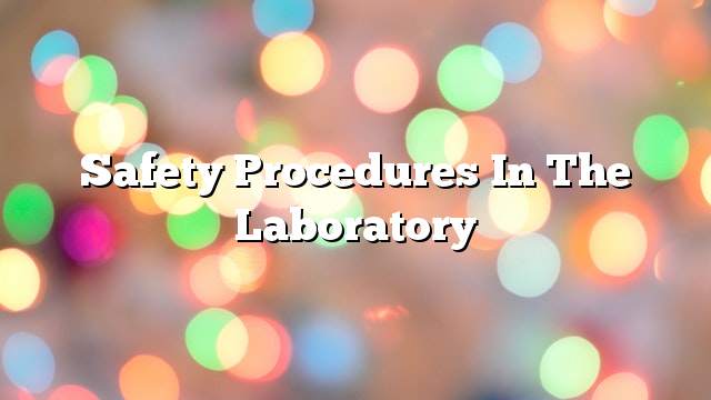 Safety procedures in the laboratory