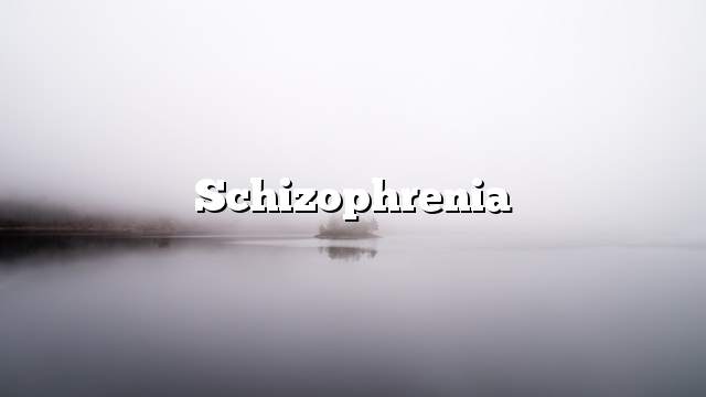 Schizophrenia