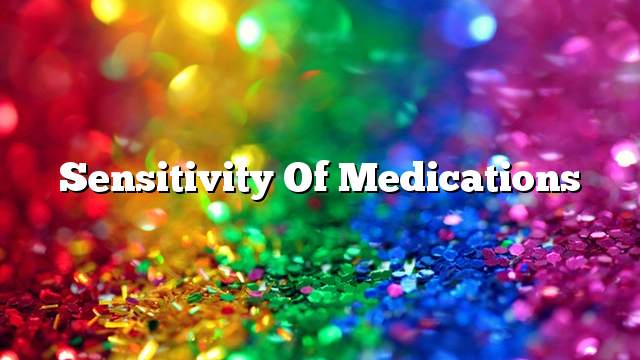 Sensitivity of medications