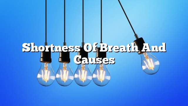 Shortness of breath and causes