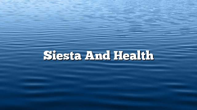 Siesta and health