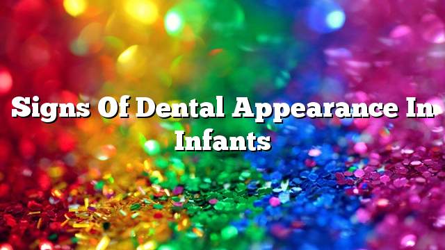 Signs of dental appearance in infants