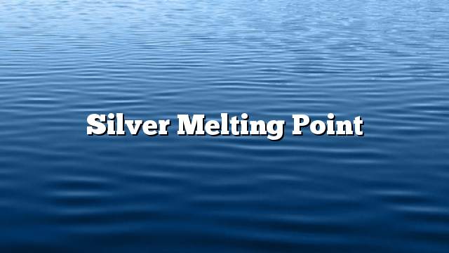 Silver melting point