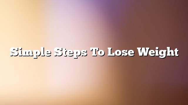 Simple steps to lose weight