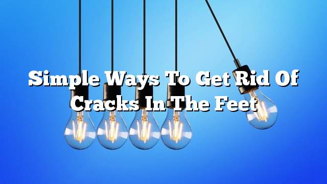 Simple ways to get rid of cracks in the feet