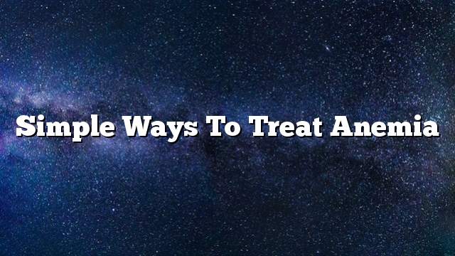 Simple ways to treat anemia