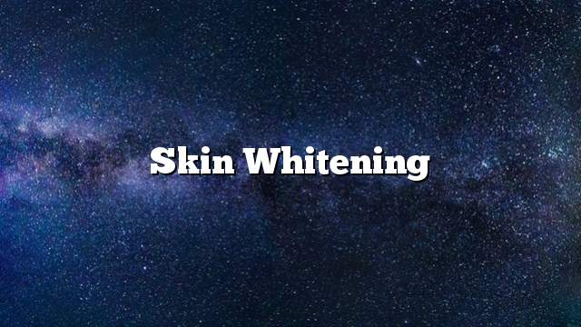 Skin whitening