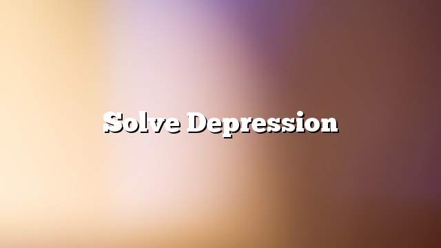 Solve depression