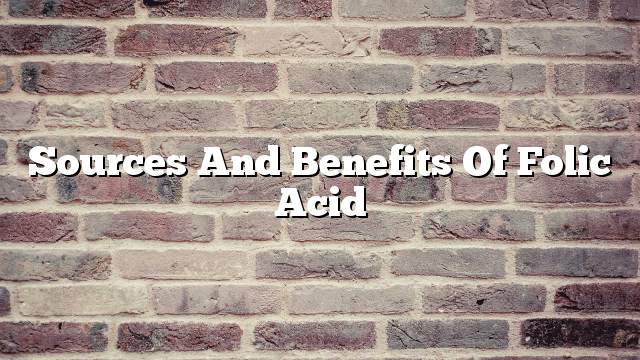 Sources and benefits of folic acid