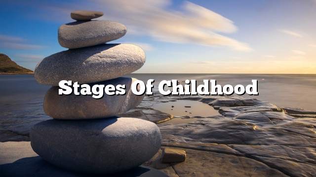 Stages of childhood