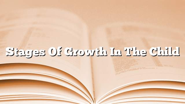 Stages of growth in the child