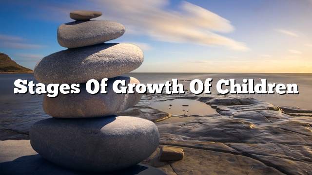 Stages of growth of children