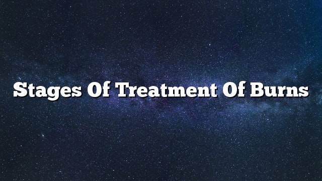 Stages of treatment of burns
