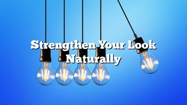 Strengthen your look naturally