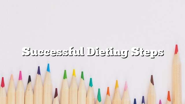 Successful Dieting Steps