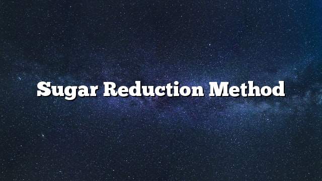 Sugar reduction method