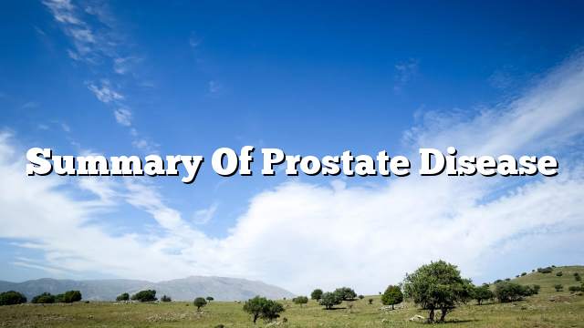 Summary of prostate disease