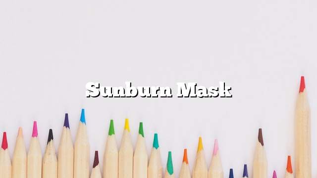 Sunburn Mask