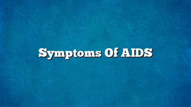Symptoms of AIDS