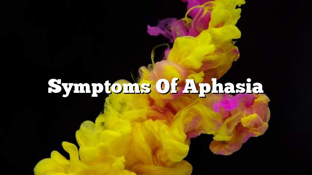Symptoms of aphasia