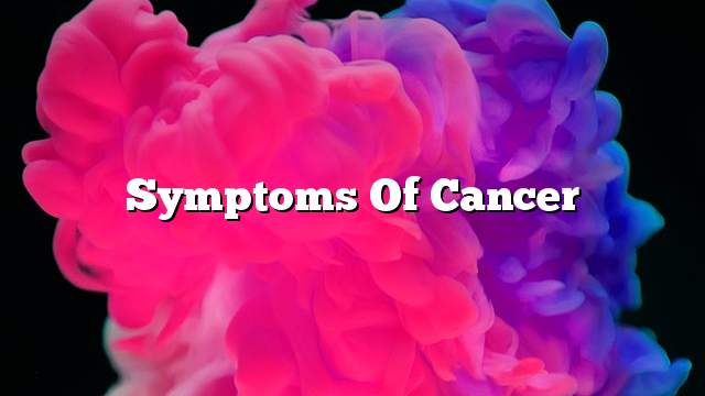 Symptoms of cancer