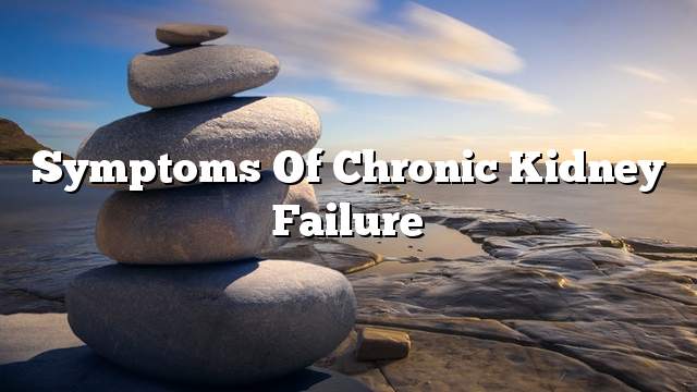 Symptoms of Chronic Kidney Failure