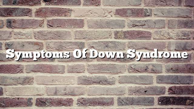 Symptoms of Down Syndrome