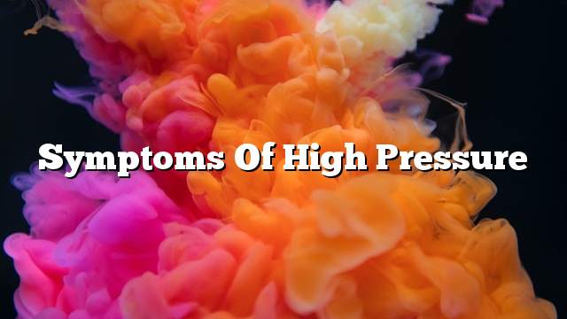 Symptoms of high pressure