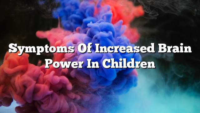 Symptoms of increased brain power in children