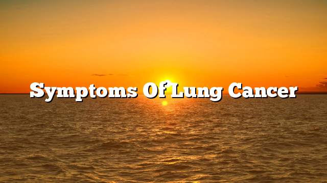 Symptoms Of Lung Cancer