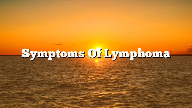 Symptoms Of Lymphoma