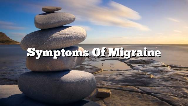 Symptoms of migraine