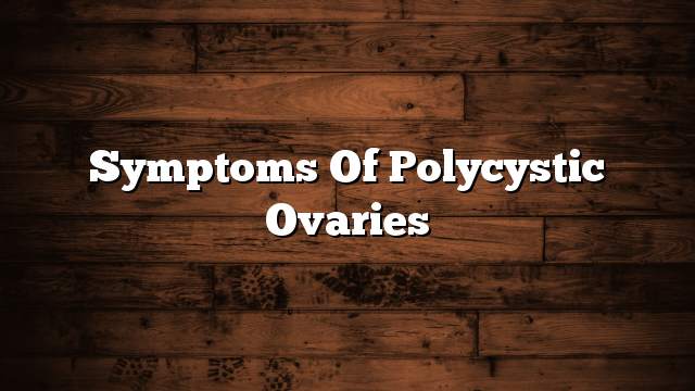 Symptoms of polycystic ovaries