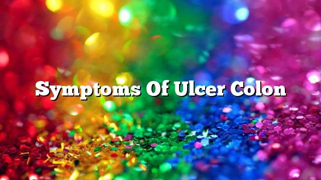 Symptoms of ulcer colon