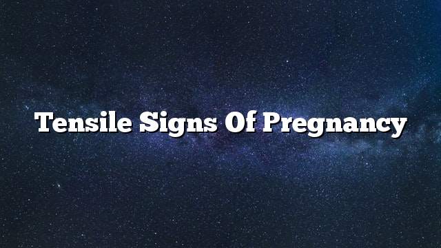Tensile signs of pregnancy