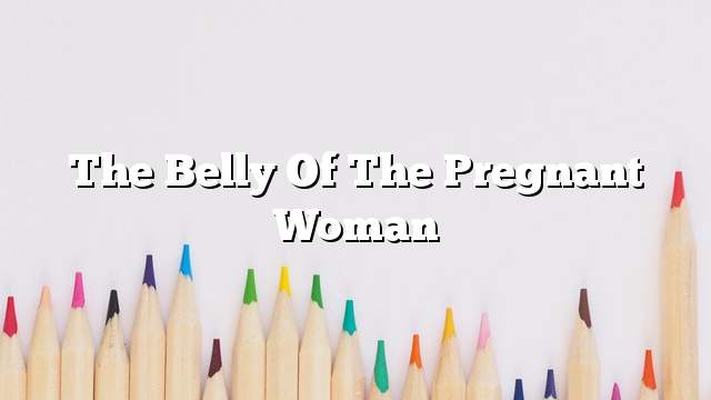 The belly of the pregnant woman