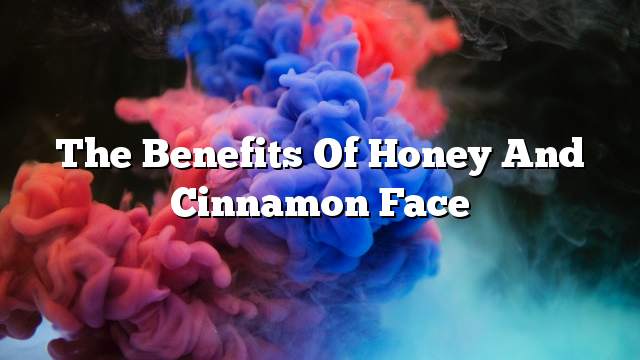 The benefits of honey and cinnamon face