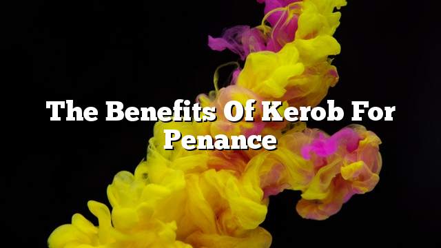 The benefits of kerob for penance