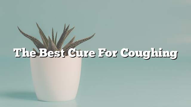 The best cure for coughing